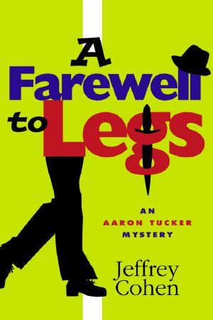 [Aaron Tucker Mysteries 02] • A Farewell to Legs